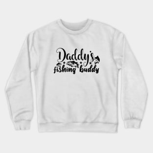 Daddy's Fishing 🦈 buddy Crewneck Sweatshirt